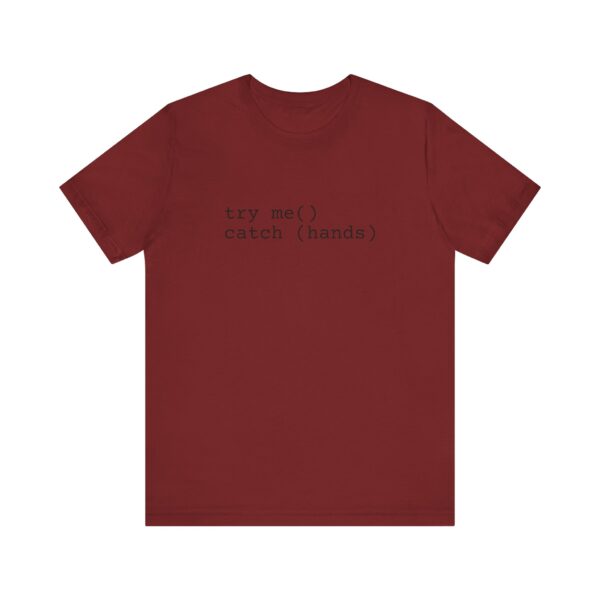 Try Me Catch Hands Unisex Tee - Image 53