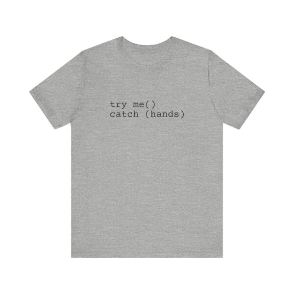 Try Me Catch Hands Unisex Tee - Image 9