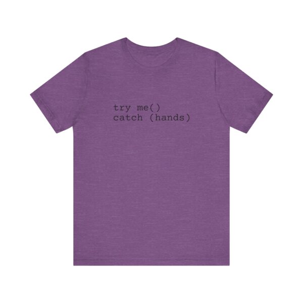 Try Me Catch Hands Unisex Tee - Image 45