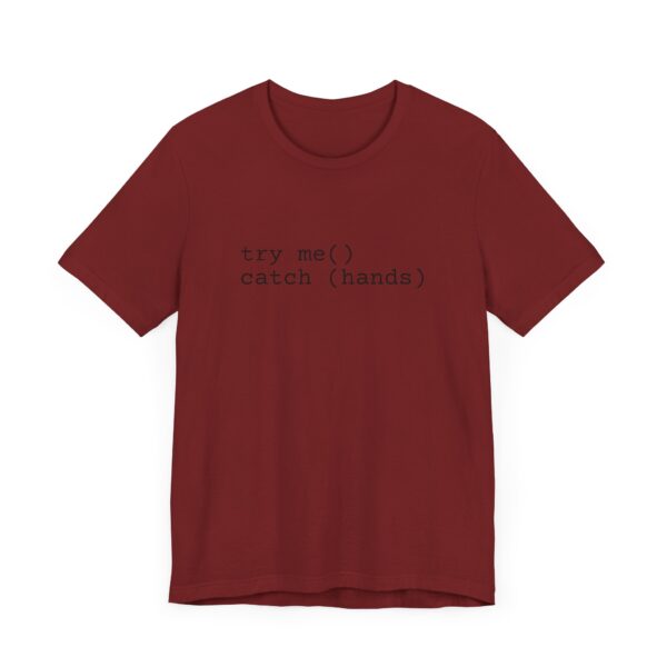 Try Me Catch Hands Unisex Tee - Image 55