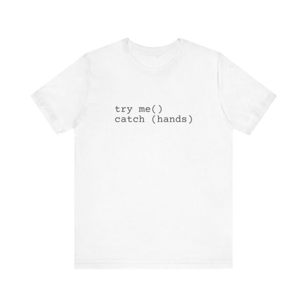 Try Me Catch Hands Unisex Tee - Image 5